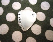 Personalized I Pick You Guitar Pick - Hand Stamped22 Gauge Stainless Steel SHIPPED in 10-14 Days, SHIPPING TIME 3-5 Days