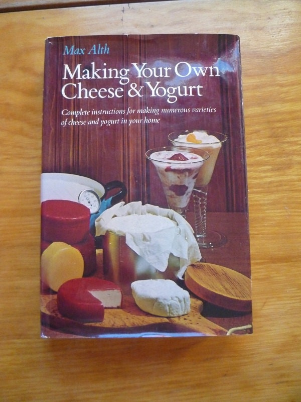 Making your own cheese and yogurt Max Alth