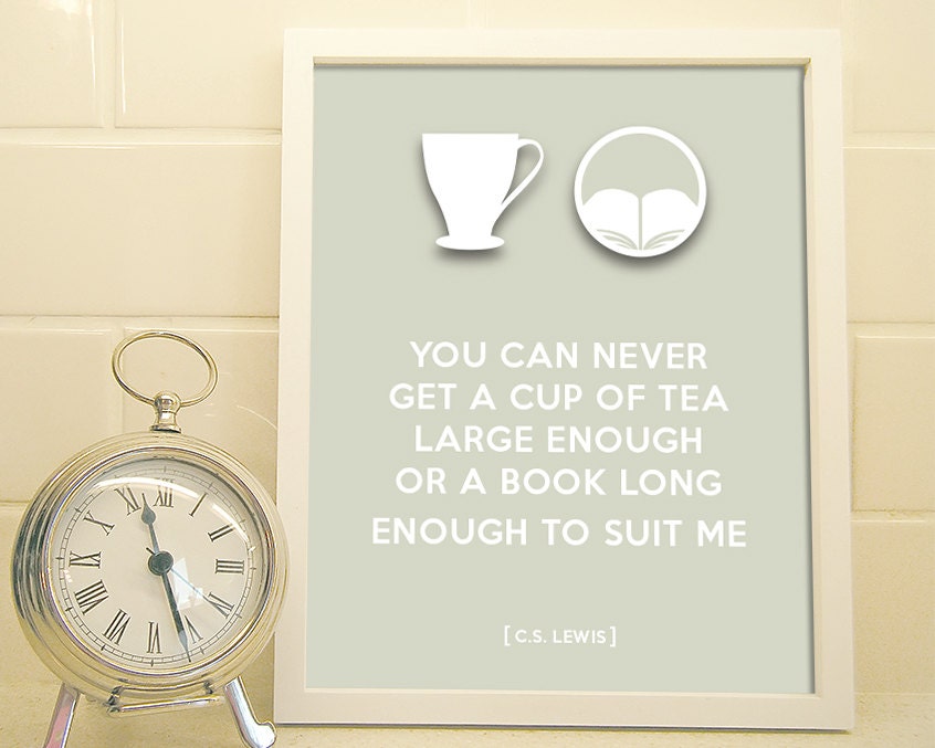 Cup of Tea and A Book - Art Print - C.S. Lewis Quote Typography Poster - 8 x 10 Wall Decor