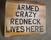 Armed Crazy Redneck Lives Here Sign