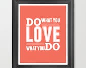 Love what you do - Inspirational life quote poster - 8x10 Giclee typography wall decor - choose your colors