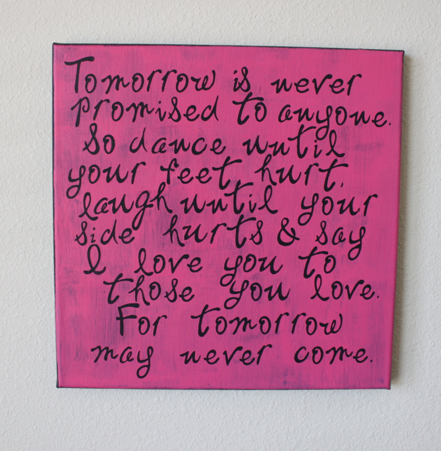 Hand painted canvas "Tomorrow is never promised to anyone. So dance until..." with the option to personalize colors