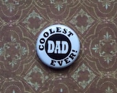 Coolest Dad Ever - Fathers Day Pinback Button 1 inch