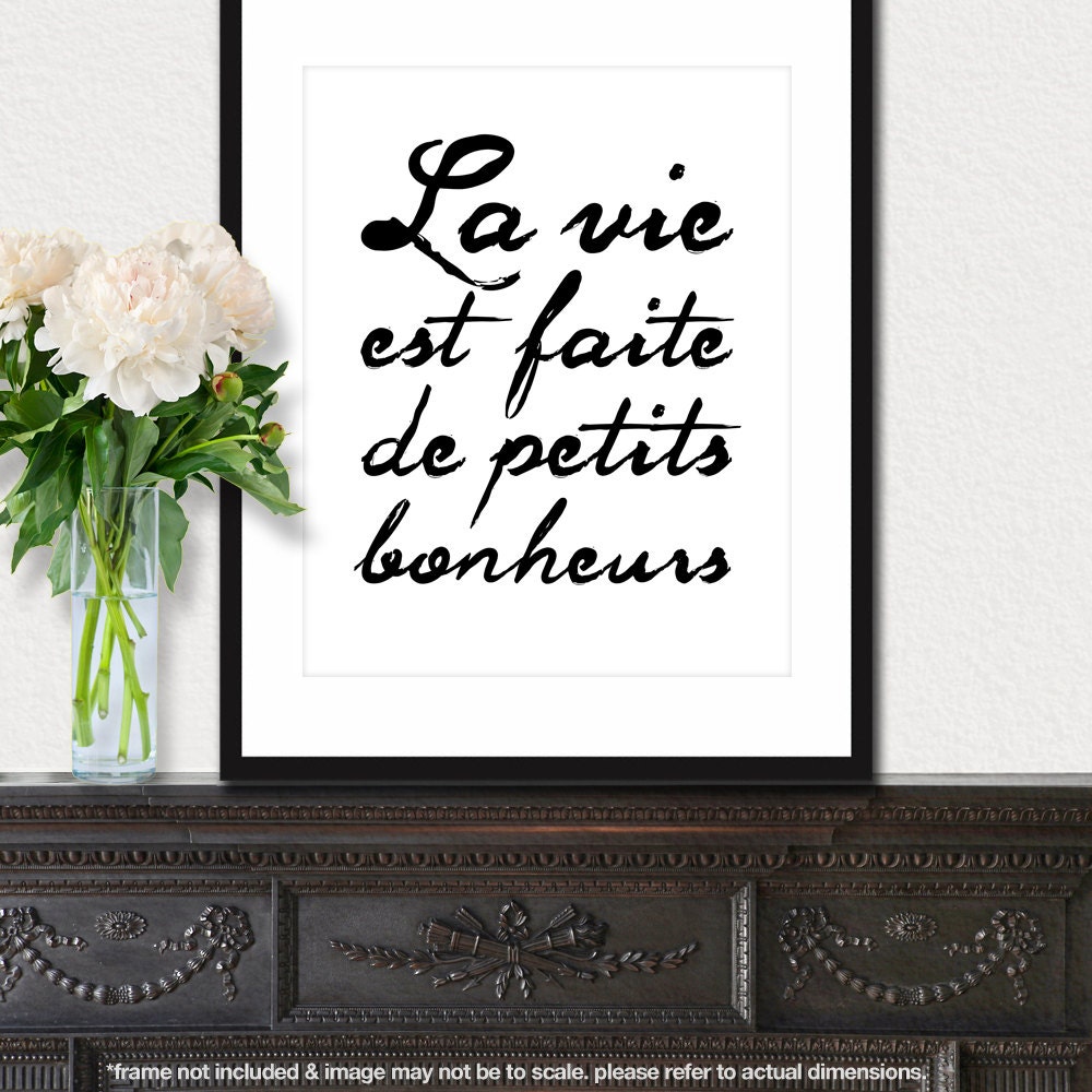La Vie est Faite de Petits Bonheurs - 8x10 inch Print on A4 (in Black and White)