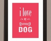 red, I love my dog -8X10-Dog Typography Wall Art,Quote, Dog art, Inspirational Wall Decor, Home Decor, Gift, Word Art Print black white