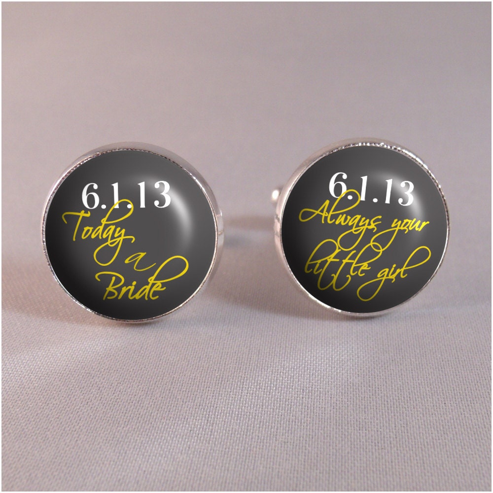 Father of the Bride Cuff Links - Today a bride - Always your little girl - Silver or Antique Bronze Finish - Custom Colors Available