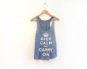 Keep Calm and Carry On Racerback Hand Stenciled Slouchy Scoop Neck Swing Tank Top in Heather Grey or Custom Pick a Color - XS S M L