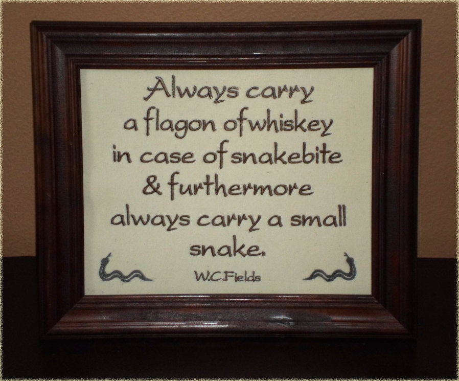 Funny sign WC Fields Quote "Snakebite Whiskey"  8x10 inch Framed Embroidery- adjustable in color