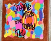 Creative Minds are Rarely Tidy Quote on 11x16 Canvas
