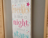 A girl without freckles is like a night without stars - hand painted wood sign - you choose colors