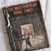 The Most Popular Home Songs - Vintage Songbook from 1908