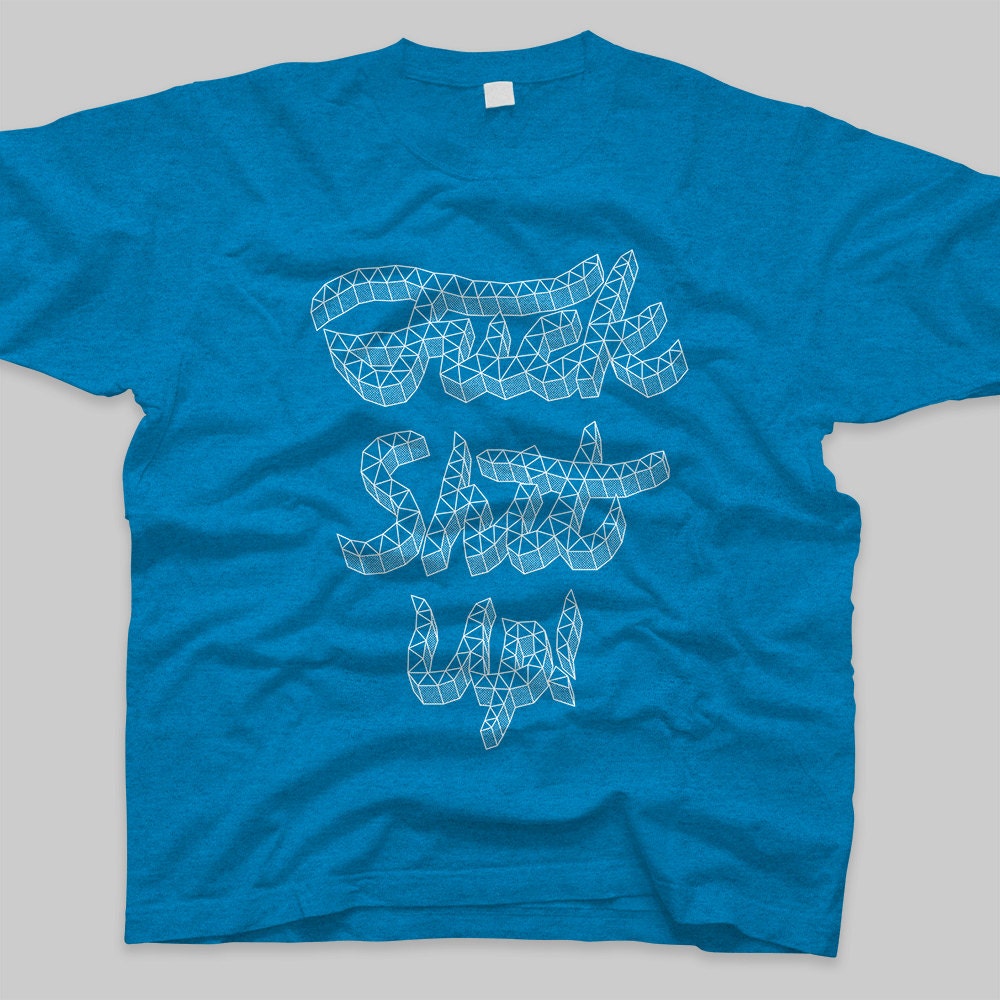 Fuck Shit Up (Teal) - T-Shirt - graphic tee, typographic tee, hand lettering, streetwear, mens tshirts, guys tshirt, man tshirt