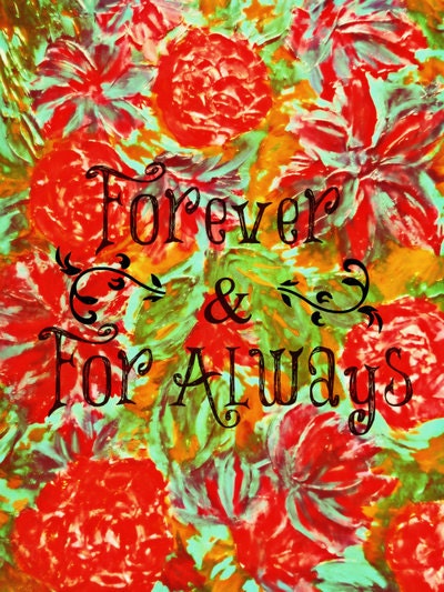 FOREVER & FOR ALWAYS - Fine Art Print  Vintage Typography Acrylic Floral Painting Romantic Love Decor