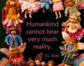 Humankind cannot bear very much reality 8.5 x 11 Print
