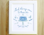 Good Things Come to Those Who Bake 8x10 typography art print hand lettered calligraphy illustration kitchen cooking baking foodie wedding