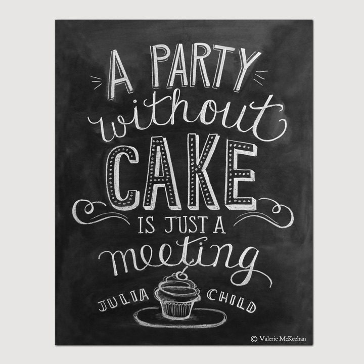 Julia Child Print - A Party Without Cake Is Just A Meeting - Kitchen Art - Party Decor - Chalkboard Print - 11x14 Print - Typography