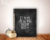 Quote Print, Printable wall art decor poster, Inspirational love, digital typography, it has always been you, anniversery nursery