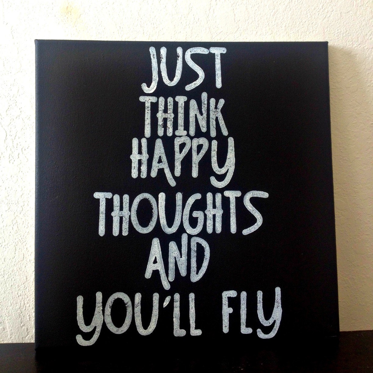 12x12 Quote Canvas - Just Think Happy Thoughts And You'll Fly