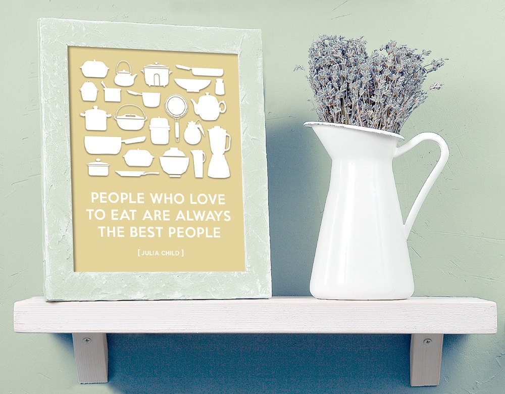 People Who Love to Eat - Julia Child Quote - Art Print - Typography Poster - 8 x 10 Wall Decor