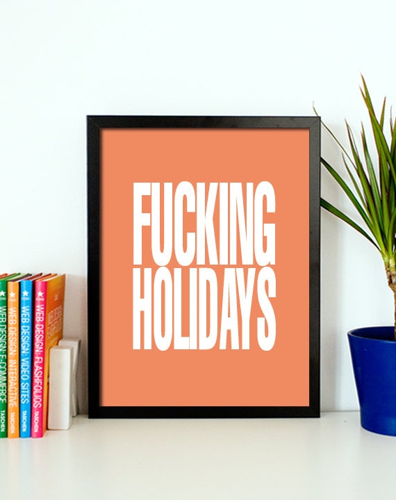 Typography Poster Inspirational Quote Wall Art Typographic Print Funny Typography Print Home Decor Typographical Art Fucking Holidays A3