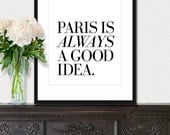 Paris Is Always A Good Idea - French quote print in 8x10 on A4 (in Classic Black and White)