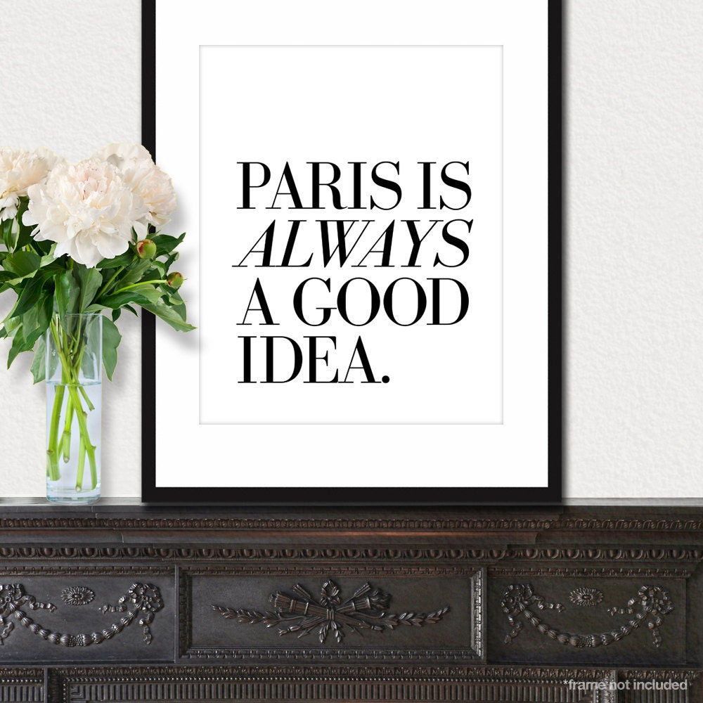 Paris Is Always A Good Idea - French quote print in 8x10 on A4 (in Classic Black and White)