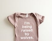 Baby onesie - I'm Being Raised By Wolves (3-6mo)