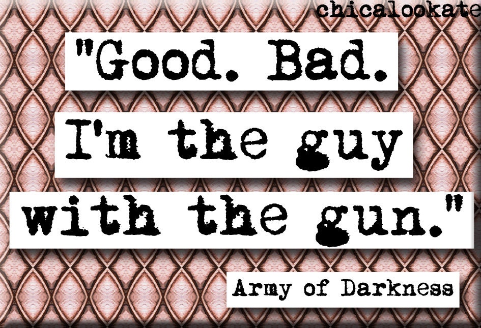 Amy of Darkness Good Bad Quote Magnet or Pocket Mirror (no.455)