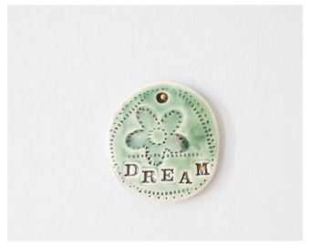 Dream Ceramic wall hanging - graduation gift - inspirational home decor - green pottery tag ornament