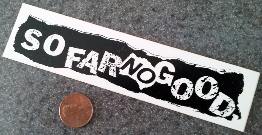 So Far NO Good vinyl sticker
