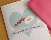 You are the bacon to my eggs- Single greeting card
