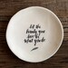 5 1/4" calligraphy dish (let the beauty you love be what you do).