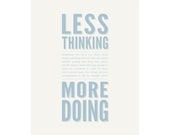 Art Print 8x10 - Less Thinking More Doing - motivational, inspirational word art