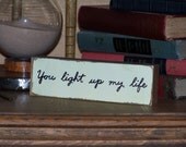 Wood Sign Home Decor, Country Cottage, Rustic, Romantic Love Plaque, Primitive Chic, Light Up My Life Lyric Quote Signage