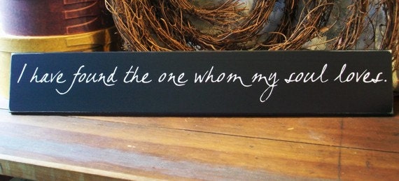 I Have Found The One Whom My Soul Loves Painted Wood Sign Wall Decor