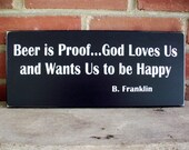 Beer is Proof God Loves Us Wood Sign Primitive Ben Franklin Quote