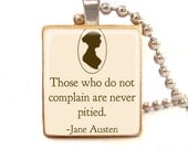 Those who donot complain jane austen Scrabble tile jewelry , jane austen quote pendant with chain