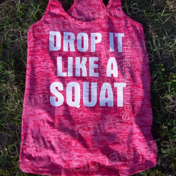 Drop It Like a Squat Workout Tank top Womens tank clothing Racer back Burnout clothes fitness gym