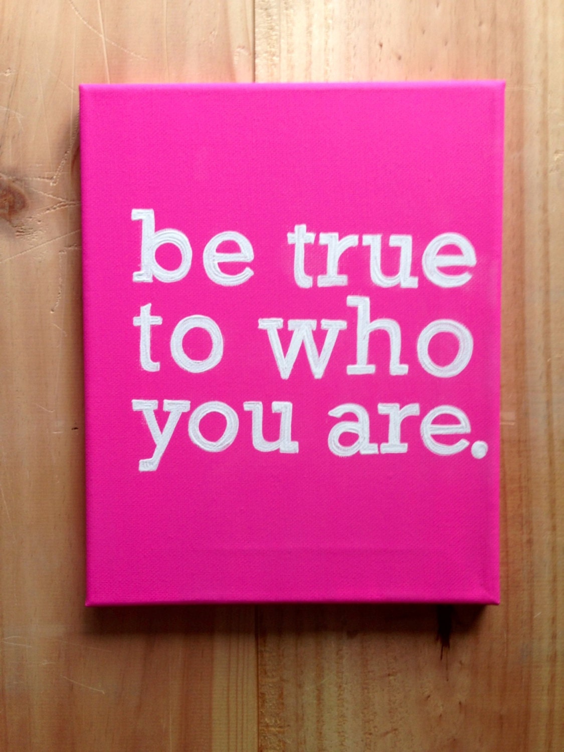 Be true to who you are