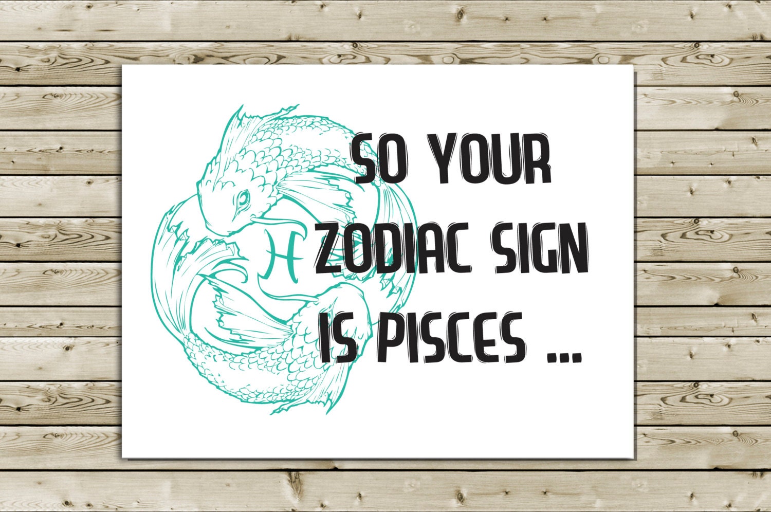 Snarky Zodiac Birthday Greeting Card -- So You're a Pisces