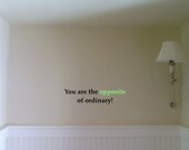 Inspirational Twilight Quote - Vinyl Lettering Decal - You are the opposite of Ordinary