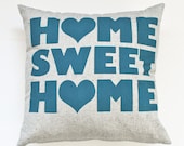 Home Sweet Home - 16"x16", teal screen printed housewarming organic pillow