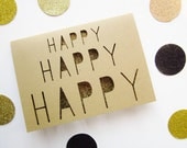 Happy Happy Happy Paper Cut Greeting Card - Gold Glitter