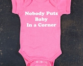 Nobody Puts Baby in a Corner Graphic Baby Bodysuit By TrulySanctuary, Great Baby Shower Gift, First Birthday Gift Or Party Favor
