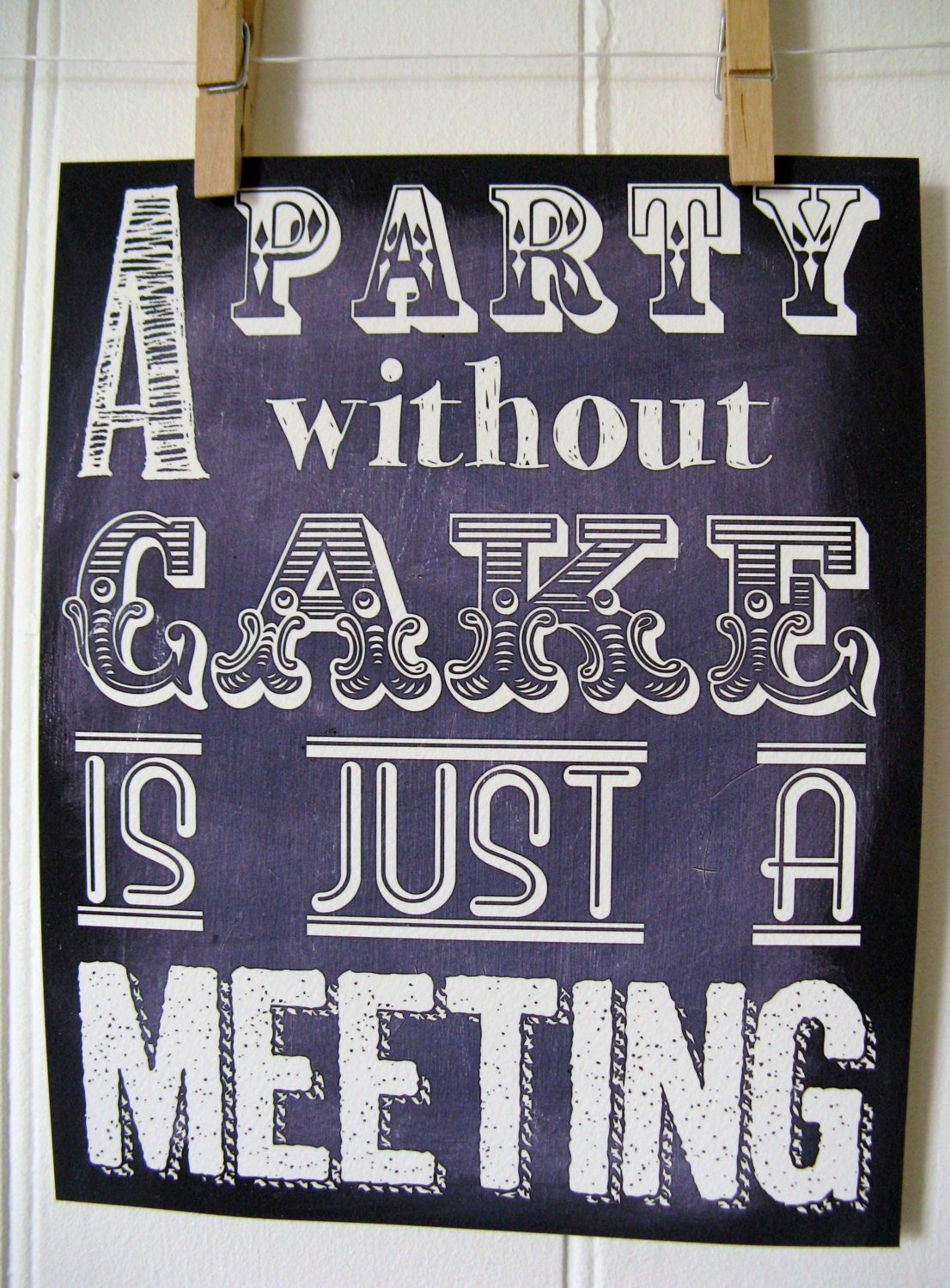 A Party Without Cake Is Just A Meeting Print 8 x 10 Blackboard Chalkboard print