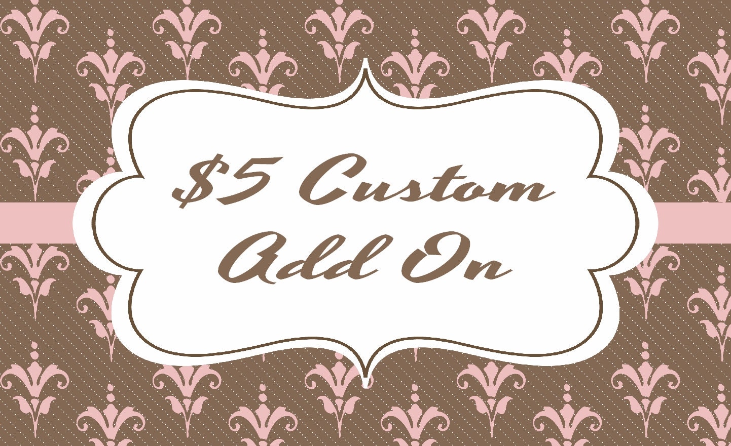 Custom Design Add On - Five Dollar Design Upgrade