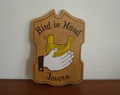 Vintage BIRD IN HAND Tavern Plaque - Old Timey Bar Sign ... put a bird on it