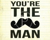 You're The Man 8 x 10 print