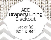 ADD Blackout Lining To Your Drapery Panels - Set of (2) 50x84 inch
