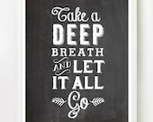 Take A Deep Breath and Let it Go - 8x10 inches on A4. Inspiring quote chalkboard typography poster.